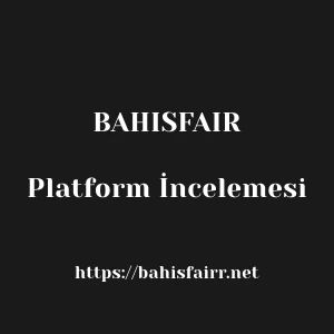 Bahisfair Platform İncelemesi