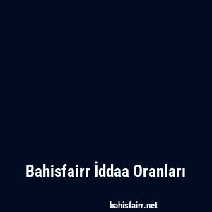 Bahisfairr İddaa Oranları